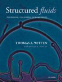 Thomas A. Witten - Structured Fluids, Polymers, Colloids, Surfactants