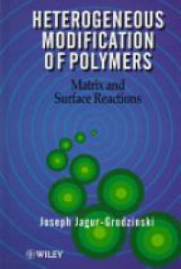 Grodzinski-Jagur J. - Heterogeneous Modification of Polymers: Matrix and Surface Reactions