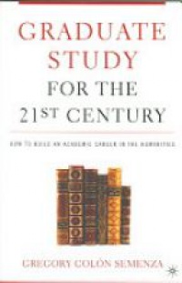 Gregory M. Colón Semenza - Graduate Study for the Twenty-First Century