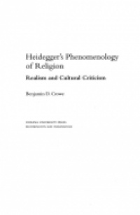 Crowe B.D. - Heidegger's Phenomenology of Religion: Realism and Cultural Criticism