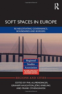 Phil Allmendinger,Graham Haughton,J?¶rg Knieling,Frank Othengrafen - Soft Spaces in Europe: Re-negotiating governance, boundaries nand bordersn