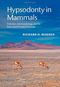Richard H. Madden - Hypsodonty in Mammals: Evolution, Geomorphology, and the Role of Earth Surface Processes