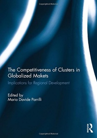 Mario Davide Parrilli - The Competitiveness of Clusters in Globalized Markets: Implications for Regional Development