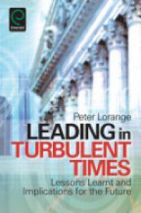 Lorange P. - Leading in Turbulent Times: Lessons Learnt and Implications for the Future