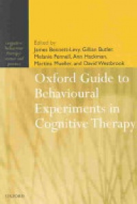 Bennett-Levy, James; Butler, Gillian; Fennell, Melanie; Hackmann, Ann; Mueller, Martina; Westbrook, David - Oxford Guide to Behavioural Experiments in Cognitive Therapy