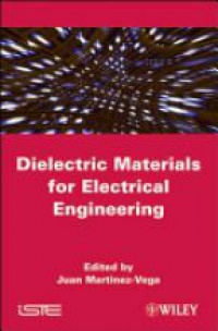 Juan Martinez–Vega - Dielectric Materials for Electrical Engineering