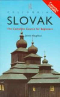 Naughton J. - Colloquial Slovak: The Complete Course for Beginners