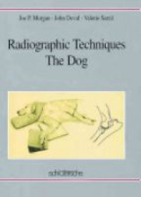 Morgan J. - Radiographic Techniques: The Dog