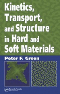Green P.F. - Kinetics, Transport, and Structure in Hard and Soft Materials