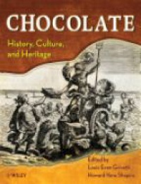 Louis E. Grivetti - Chocolate: History, Culture, and Heritage