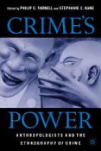Philip C. Parnell - Crime's Power: Anthropologists and the Ethnography of Crime