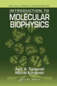 Tuszynski J. - Introduction to Molecular Biophysics
