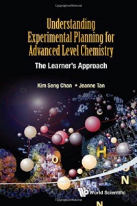 Tan Jeanne,Chan Kim Seng - Understanding Experimental Planning For Advanced Level Chemistry: The Learner's Approach