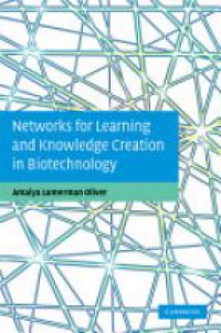 Oliver A. - Networks for Learning and Knowledge Creation in Biotechnology