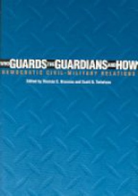 Bruneau T. - Who Guards the Guardians and How