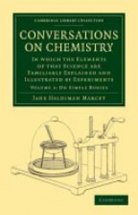 Jane Haldimand Marcet - Conversations on Chemistry, Vol. 1: On Simple Bodies
