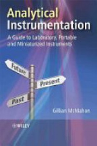Gillian McMahon - Analytical Instrumentation: A Guide to Laboratory, Portable and Miniaturized Instruments