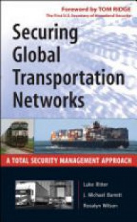 Ritter L. - Securing Global Transportation Networks: A Total Security Management Approach
