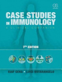 Raif Geha,Luigi Notarangelo - Case Studies in Immunology: A Clinical Companion