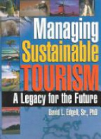 Edgell D. - Managing Sustainable Toursim: A Legace for the Future