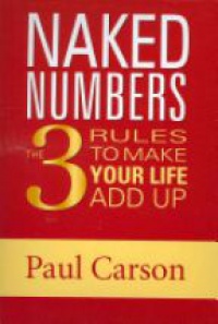 Carson P. - Naked Numbers: The Three Rules to Make Your Life Add Up 