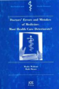 Wolman M. - Doctor´s Errors and Mistakes of Medicine: Must Health Care Deteriorate ?