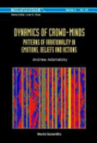 Adamatzky A. - Dynamics of Crowd-Minds: Patterns of Irrationality in Emotions, Beliefs and Actions