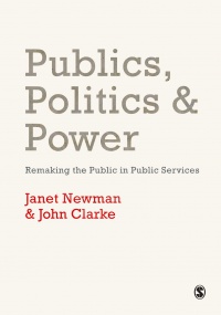 Janet Newman,John Clarke - Publics, Politics and Power: Remaking the Public in Public Services