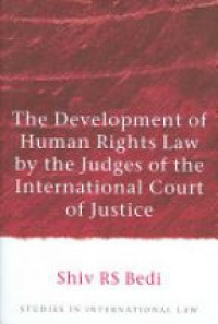 Bedi Sh.RS. - The Development of Human Rights Law by the Judges of the International Court of Justice