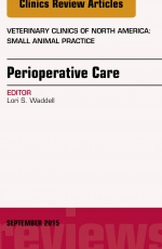 Perioperative Care, An Issue of Veterinary Clinics of North America: Small Animal Practice,45-5