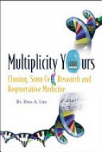Lim Hwa A - Multiplicity Yours: Cloning, Stem Cell Research, And Regenerative Medicine