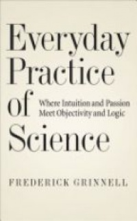Grinnell, Frederick - Everyday Practice of Science