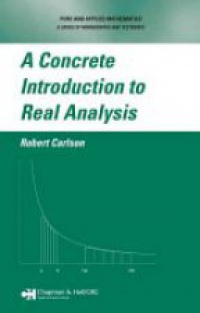 Robert Carlson - A Concrete Introduction to Real Analysis
