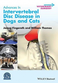 James Fingeroth,William Thomas - Advances in Intervertebral Disc Disease in Dogs and Cats