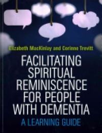 Elizabeth Mackinlay - Facilitating Spiritual Reminiscence for People with Dementia