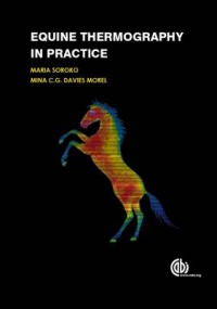 Maria Soroko,Mina C G Davies Morel - Equine Thermography in Practice