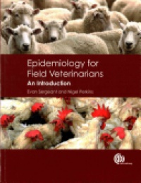Evan Sergeant,Nigel Perkins - Epidemiology for Field Veterinarians: An Introduction