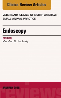Radlinsky - Endoscopy, An Issue of Veterinary Clinics of North America: Small Animal Practice,46-1