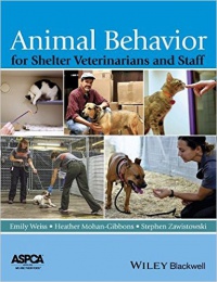 Emily Weiss,Heather Mohan–Gibbons,Stephen Zawistowski - Animal Behavior for Shelter Veterinarians and Staff
