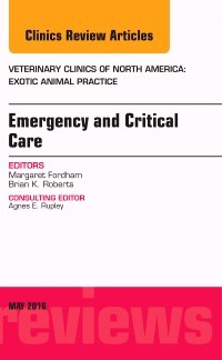 Fordham & Roberts - Emergency and Critical Care, An Issue of Veterinary Clinics of North America: Exotic Animal Practice,19-2