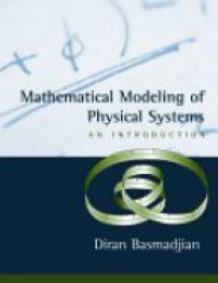 Basmadjian D. - Mathematical Modeling of Physical Systems: An Introduction