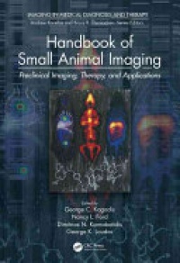 George C. Kagadis,Nancy L. Ford,Dimitrios N. Karnabatidis,George K. Loudos - Handbook of Small Animal Imaging: Preclinical Imaging, Therapy, and Applications