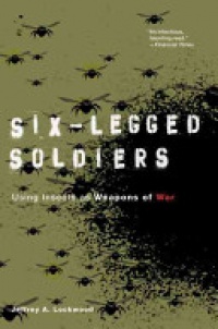 Lockwood, Jeffrey A. - Six-Legged Soldiers