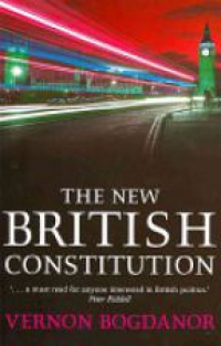 Bogdanor V. - The New British Constitution