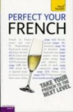 Perfect Your French: Teach Yourself 