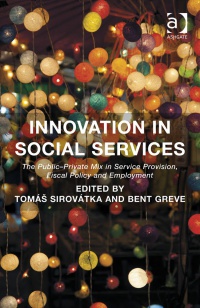 Tomáš Sirovátka,Bent Greve - Innovation in Social Services: The Public-Private Mix in Service Provision, Fiscal Policy and Employment