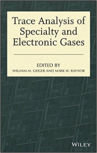 William M. Geiger,Mark W. Raynor - Trace Analysis of Specialty and Electronic Gases