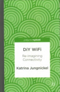 Jungnickel - DiY WiFi: Re-imagining Connectivity