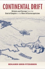 Continental Drift: Britain and Europe from the End of Empire to the Rise of Euroscepticism