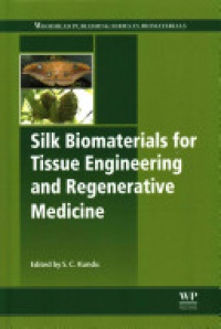 Subhas Kundu - Silk Biomaterials for Tissue Engineering and Regenerative Medicine
